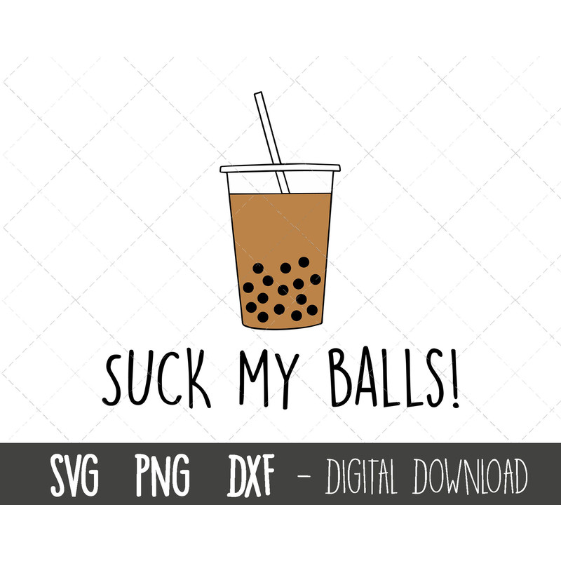 Bubble tea svg, boba tea svg, suck my balls svg, funny bubble tea clipart, boba cup svg, cricut silhouette, boba balls coffee cup cut files 1.jpg