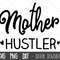 Mother Hustler svg, mom svg, mama svg, momlife svg, mom clipart, mother hustler png, dxf, mother hustler cricut silhouette svg cutting files.jpg