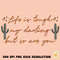 Life is tough my darling but so are you PNG- Sublimation Download, Boho Designs- Boho Png,Hippie Png,Western png,Western sublimation,cactus.jpg