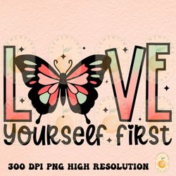 love yourself first png sublimation download sublimation designs retro sublimations,retro butterfly png,retro design,ret
