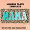MAMA License Plate Template PNG, Sublimation Designs,Mama png, License plate sublimation,Mama designs, Leopard png, license plate designs 1.jpg