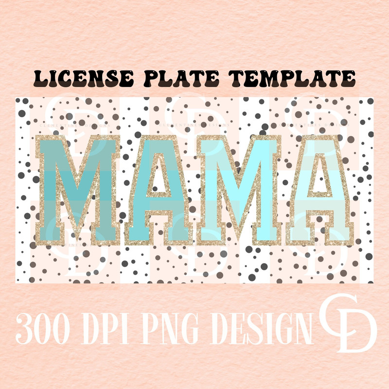 Mama License Plate Template PNG,Sublimation Designs,Mama png,License plate sublimation,Mama designs,Trendy png,license plate design 1.jpg