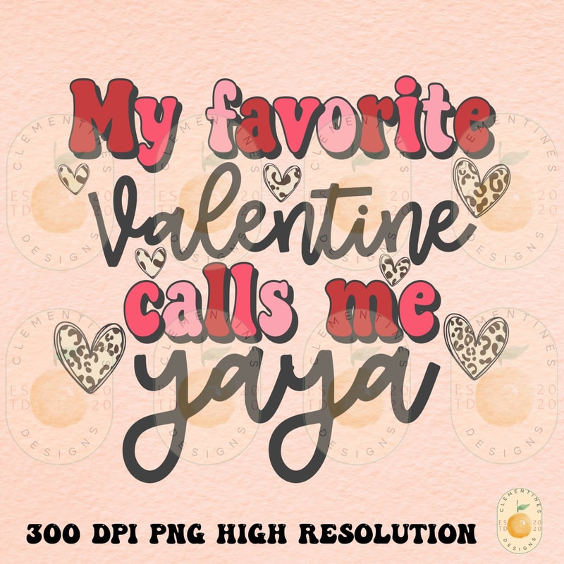 My favorite valentine calls me yaya PNG,Shirt Designs-Happy Valentines Day png,Valentines sublimation,Valentine png design,yaya png,grandma.jpg