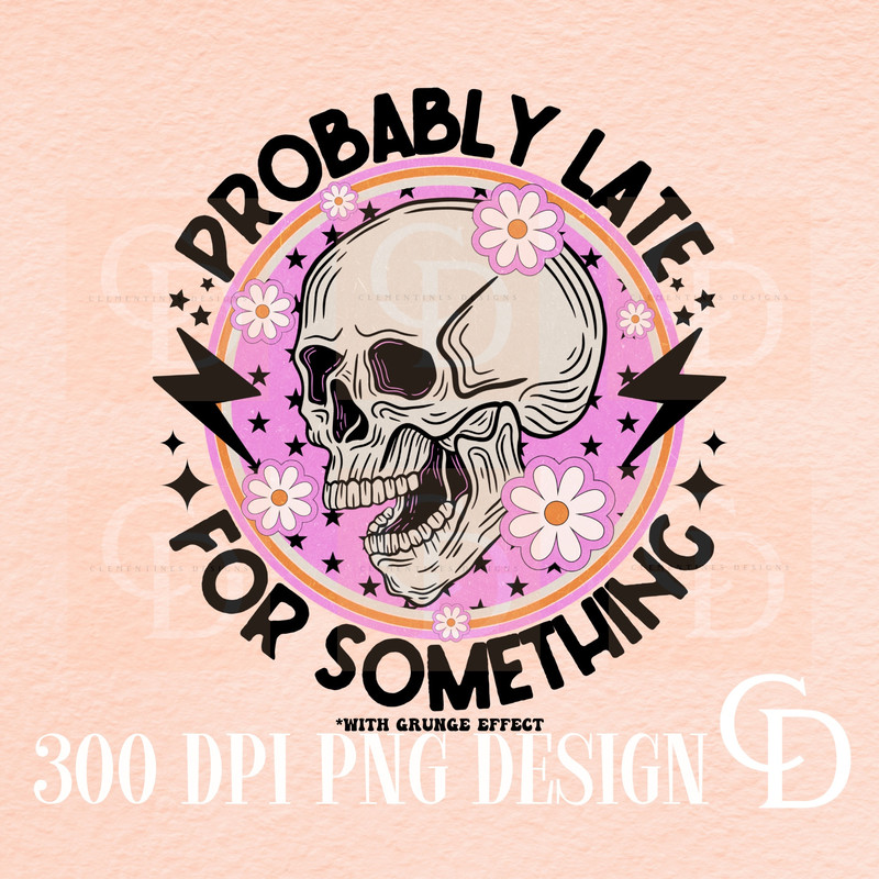 Probably late for something PNG, Digital Download-Shirt Design-png sublimation,Skull png,retro png,Retro sublimation,Summer png,Trendy png.jpg
