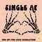 Single af PNG, Digital Download-Shirt Designs-Happy Valentines Day png, xoxo png, Valentines sublimation,Valentine png design, skeleton png.jpg