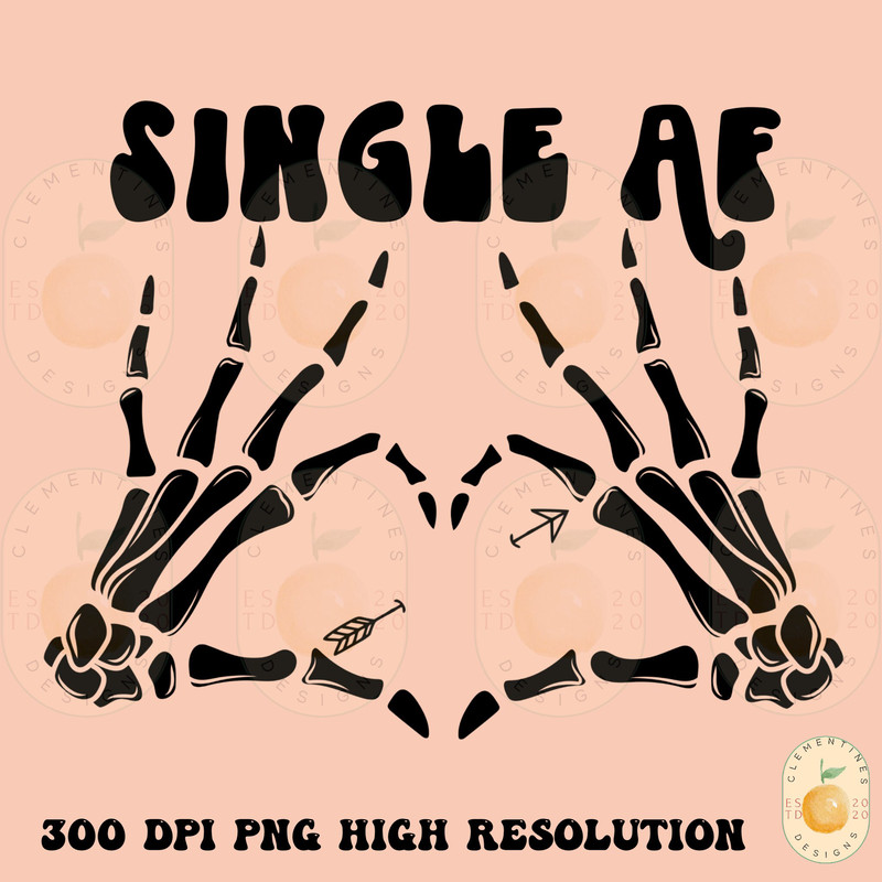 Single af PNG, Digital Download-Shirt Designs-Happy Valentines Day png, xoxo png, Valentines sublimation,Valentine png design, skeleton png.jpg