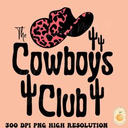 the cowboys club png sublimation design download tshirt designs western png, rodeo png, cowgirl png,western sublimatio