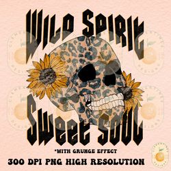 wild spirit sweet soul png sublimation download rocker sublimation,skull png, edgy designs, boho sublimations, cheetah s