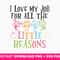 I Love My Job For All The Little Reasons Svg, Teacher QuoteSvg , SVG File For Cut, School Quote Svg, Daycare Teacher Svg, Nursery School Svg.jpg