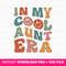 In My Cool Aunt Era Svg, Retro Aunt Svg, Cool Aunt Svg, Gift For Aunt Svg, Aunt Era Svg, Retro Wavy Text Aunt Svg, Png Svg Files For Print.jpg
