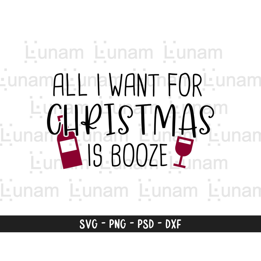 All I Want For Christmas Is Booze, Winter SVG, Snowflakes svg, Wine svg, Holiday svg, Merry Christmas svg, Cut File for Cricut, Silhouette.jpg