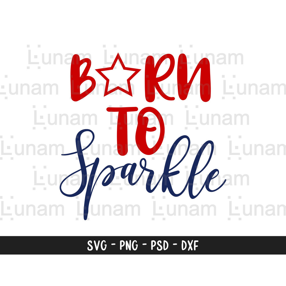 Born To Sparkle svg, Brand Sparkling new svg, Sparkle svg, 4th of July Svg, Independence Day Svg, Born to Sparkle Cut File 1.jpg