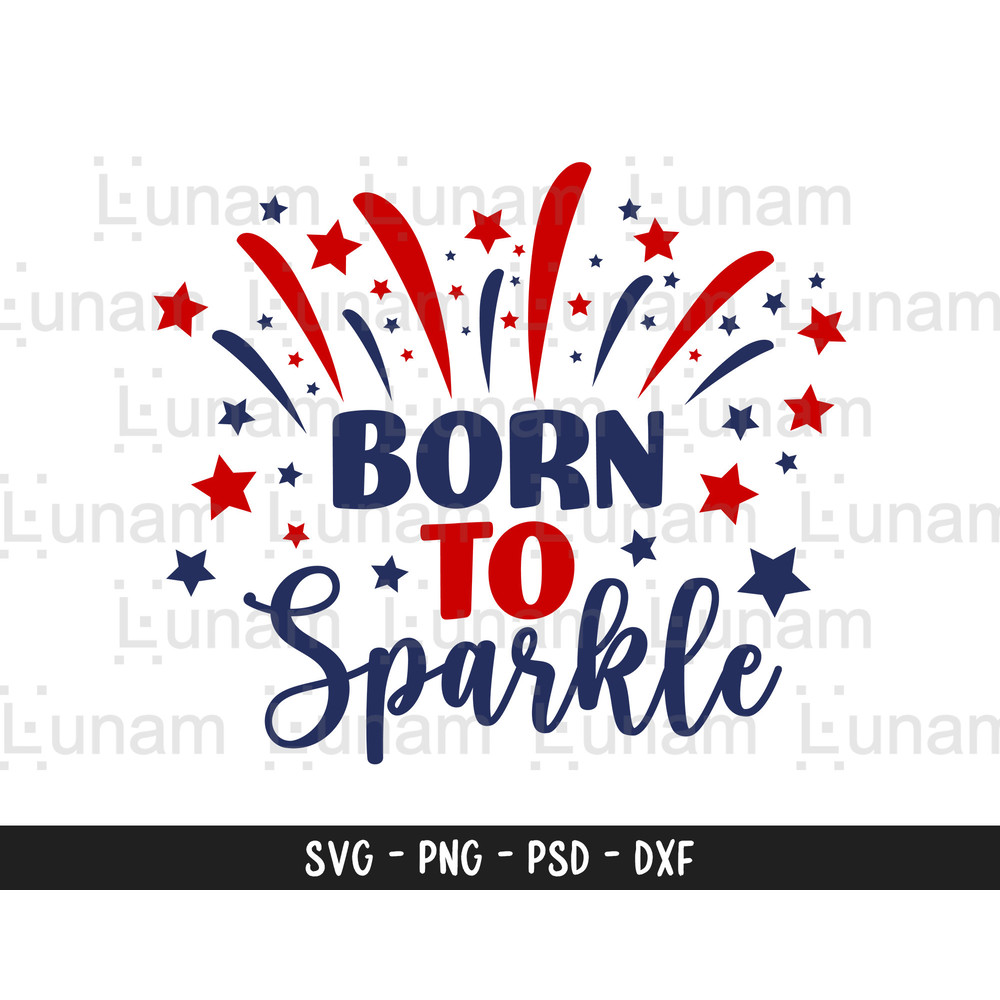 Born To Sparkle svg, Brand Sparkling new svg, Sparkle svg, 4th of July Svg, Independence Day Svg, Born to Sparkle Cut File.jpg