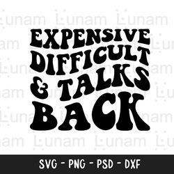 expensive difficult and talks back svg, expensive difficult and talk back svg, expensive and difficult svg, sassy svg, p