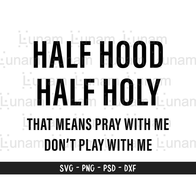 Half Hood Half Holy Svg, That Means Pray With Me Don't Play With Me Svg, Funny Shirt, Funny Christian, Cut File Svg, Png 1.jpg