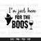 Here for the Boos, Halloween svg, Cute Ghost SVG, Alcohol svg, Funny Quote svg, Halloween Mom Svg, Wine svg files, Mom Shirt svg 1.jpg