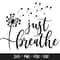 Just Breathe Svg, Just Breathe Dandelion Svg, Dandelion Svg, Kindness Svg, Heart Dandelion Svg, Dandelion Blowing Svg, Flower Svg.jpg