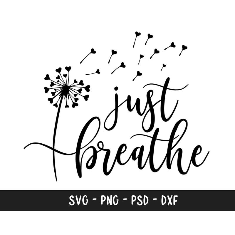 Just Breathe Svg, Just Breathe Dandelion Svg, Dandelion Svg, Kindness Svg, Heart Dandelion Svg, Dandelion Blowing Svg, Flower Svg.jpg