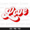 Love Svg, Retro Love Text Svg, Love Cut File, Love Png, Retro Love Svg, Valentine Svg, Valentine's Day Svg.jpg