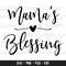 Mama's Blessing Svg, Mama's Blessing Cut File, Baby Svg, New Baby Svg, Mom Life Svg, Kid Svg, Kid Shirt Svg, Baby Shirt Svg 1.jpg