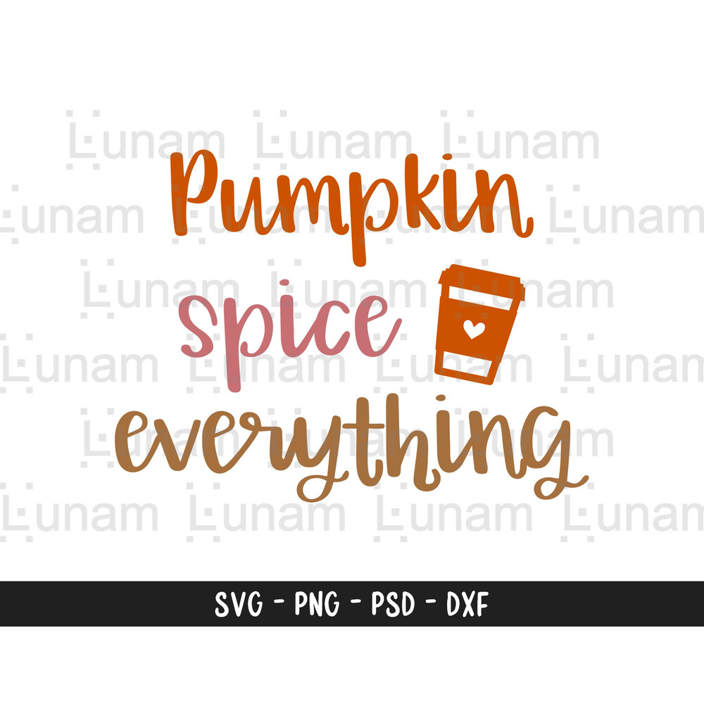 Pumpkin Spice Everything Svg, Fall Svg, Lattes Please, Pumpkin Spice Svg, Autumn Shirt Svg File for Cricut & Silhouette, Pumpkin SpiceFile.jpg