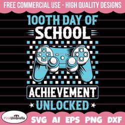 100 days of school svg, 100th day of school svg, 100 days of school achievement unlocked svg, gamer svg, 100 days smarte