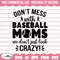 Baseball Mom svg, Don't Mess with Baseball Moms, Baseball svg, Baseball clipart, Baseball life svg, Baseball Mom, Game day svg.jpg