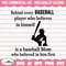 Behind Every Baseball Player who believes in himself Svg, Baseball Mom SVG, Baseball Cut File, Baseball Clipart, Silhouette Cricut Cut File.jpg