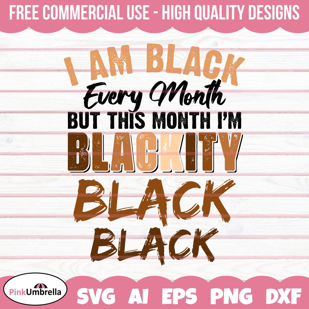 Blackity Black Every Month Svg, Black History Svg, African American Svg, Black History Month, Melanin Svg, Black History Png 1.jpg