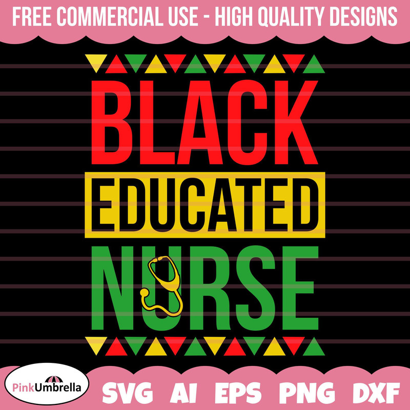 Educated Black Nurse svg, Juneteenth SVG, Black History Svg, I am black history, African American Svg, Black Pride Svg, Black girl magic.jpg