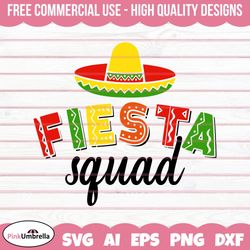 fiesta squad svg, cinco de mayo svg, sombrero svg, margarita svg, mexican hat shirt, mexican holiday svg, fiesta party s