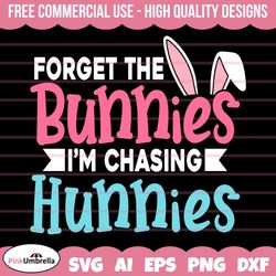 forget bunnies im chasing hunnies svg, easter svg, easter bunny svg, happy easter svg, easter egg svg, easter png, easte