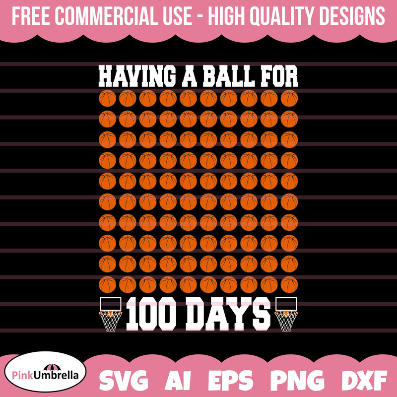 Having a Ball for 100 Days SVG, 100 Days of School SVG, 100th Day of School Svg, 100 day Svg, Basketball Lover svg, 100 Days, School Svg.jpg