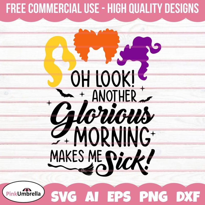 Hocus Pocus SVG, Sanderson Sisters svg, Oh look Another Glorious Morning Makes Me Sick, Halloween Shirt, Sanderson Sisters Svg, PNG dxf jpg.jpg