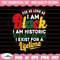 I Am Black History Lifetime Svg, Black History Svg, African American Svg, Black History Month, Melanin Svg, Black History Png.jpg