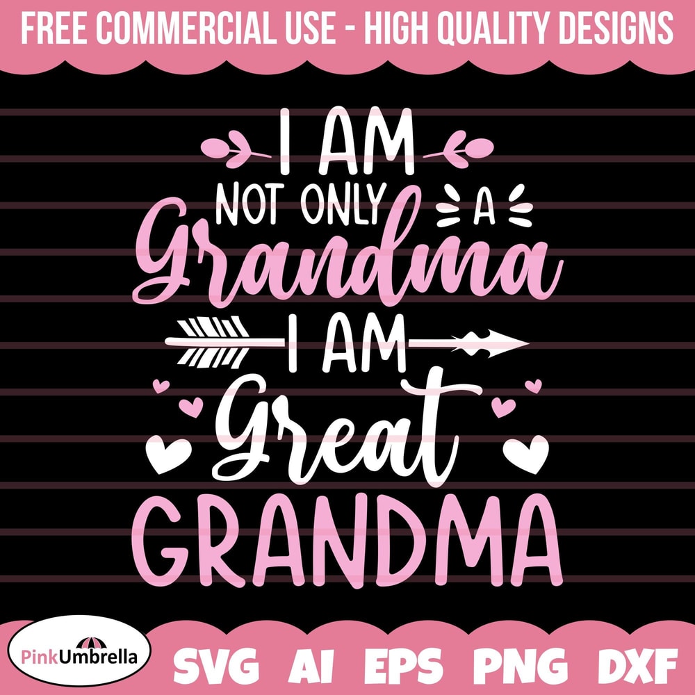 I am not only Grandma i am great grandma Svg, Grandmother SVG, Best Grandma svg, Grandma svg, Mother's Day svg, Grandma shirt Svg.jpg