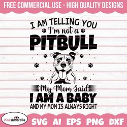 i am telling you im not a pitbull svg, pitbull svg, dog owners svg, svg files for cricut, pitbull lover svg, pitbull mom