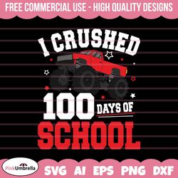 i crushed 100 days of school svg, 100 days of school svg, 100th day of school svg, 100 day svg, monster truck svg, teach