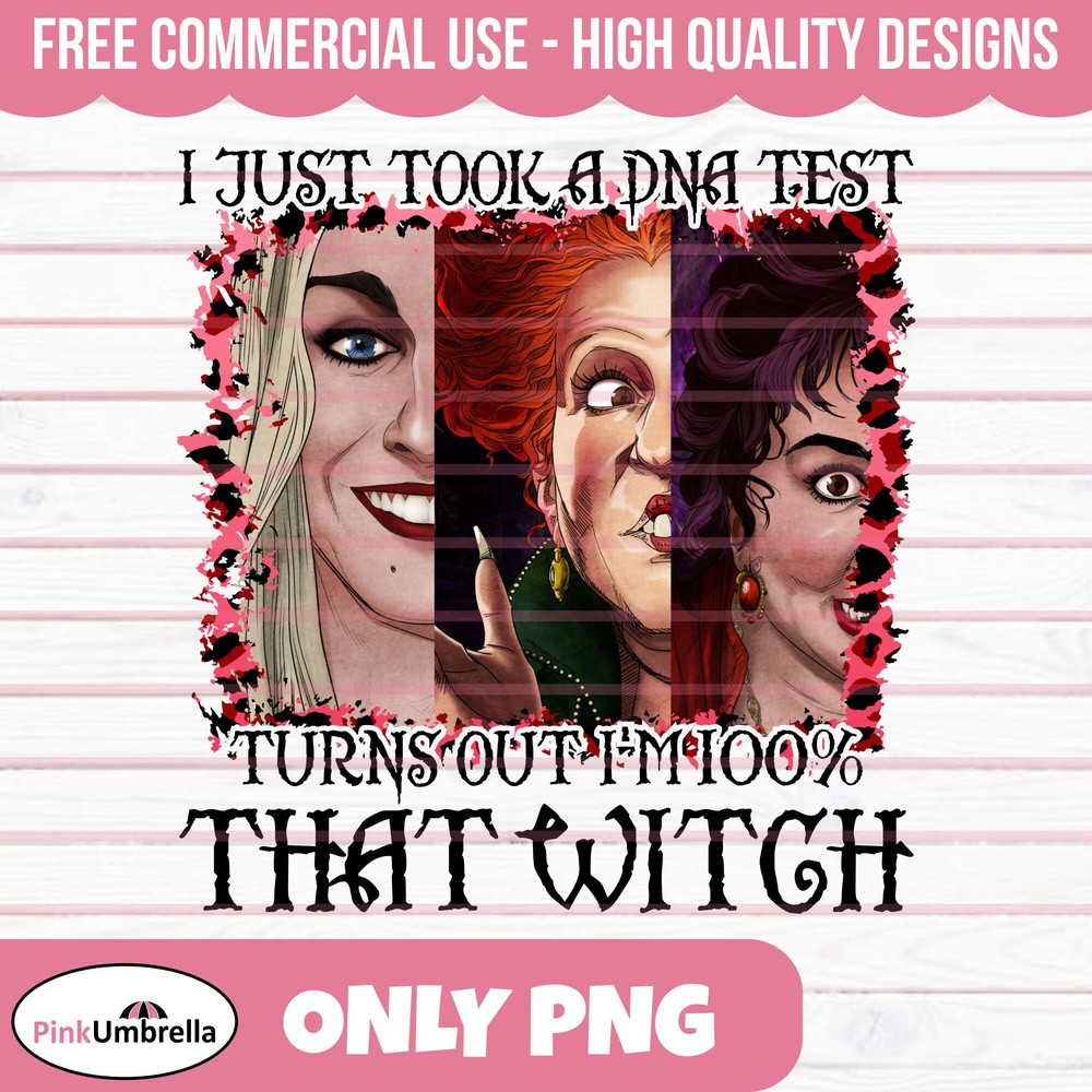 I Just Took a Dna Test Turns out I'm 100 That Witch Png, Hocus Pocus, That Witch, Hocus Pocus, Sanderson Sisters png, Halloween Png.jpg