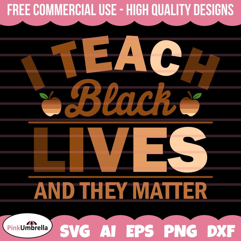 I Teach Black Lives and They Matter Svg, Black History Svg, African American Svg, Black History Month, Melanin Svg, Black History Png 1.jpg