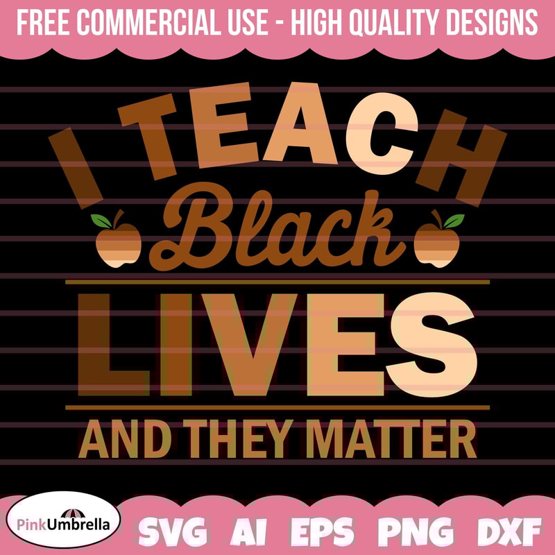 I Teach Black Lives and They Matter Svg, Black History Svg, African American Svg, Black History Month, Melanin Svg, Black History Png 1.jpg