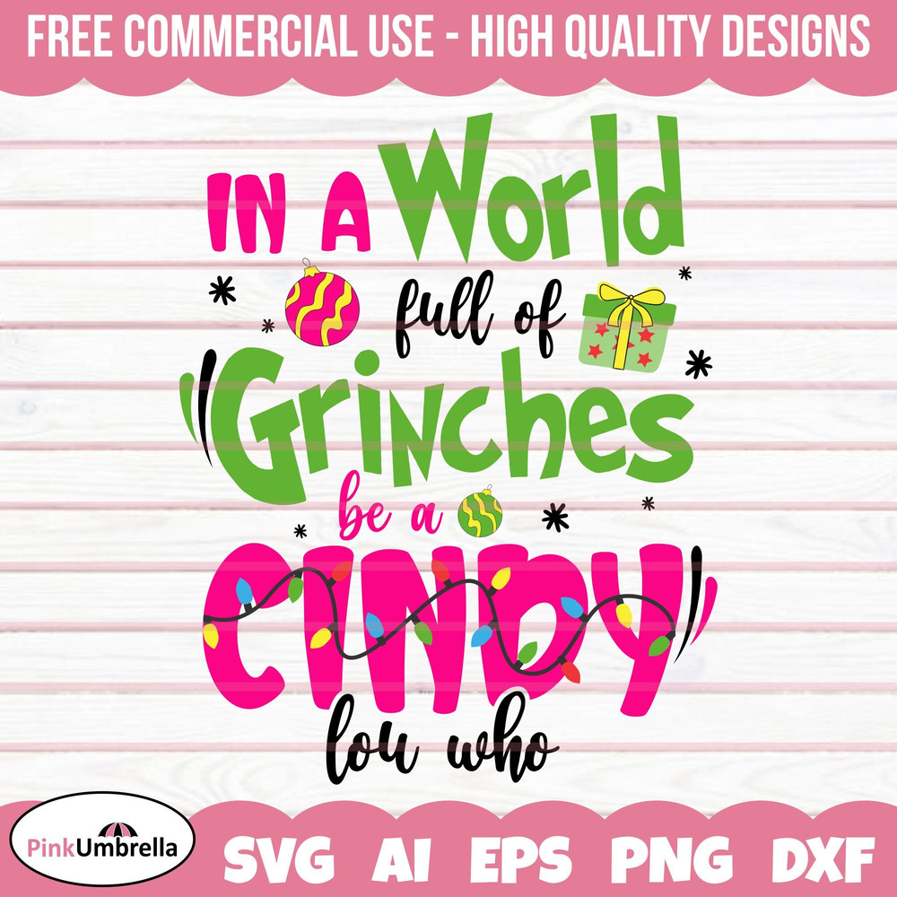 In a World Full of Grinches be a Cindy Lou Who SVG, Grinch Svg, Christmas Svg, Grinch Png, Grinch, Grinch Face Svg, Merry Grinchmas Svg.jpg