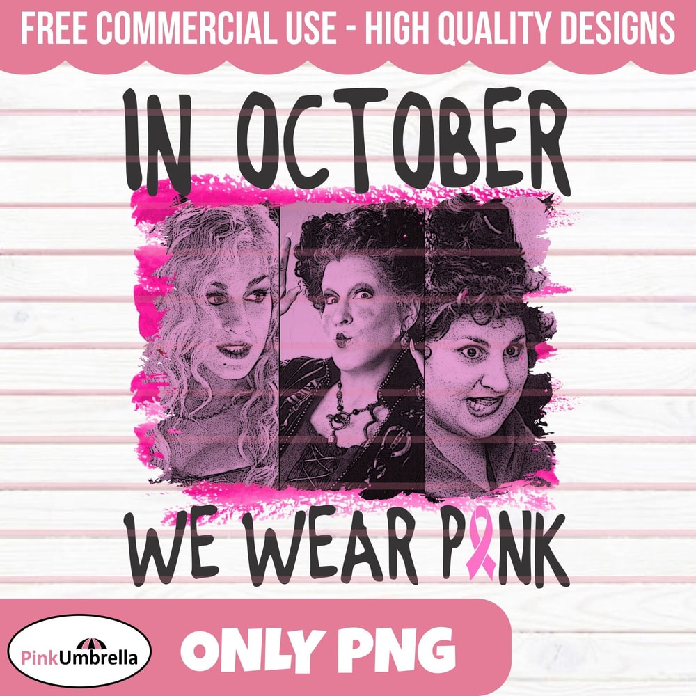 In October We Wear Pink PNG, Hocus Pocus Png, Sandersons Sisters Png, Halloween Png, Breast Cancer Awareness, Breast Cancer Png, Pink Ribbon.jpg
