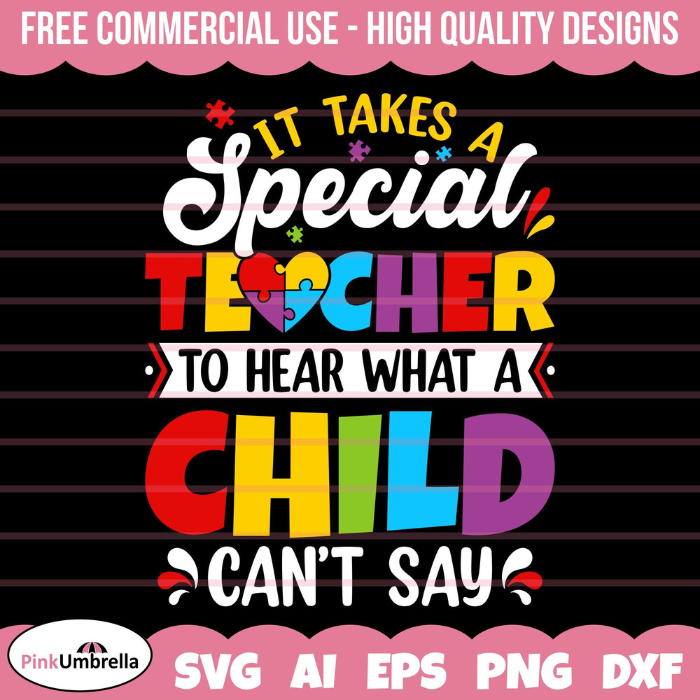 It Takes A Special Teacher To Hear Svg, Autism Svg, Autism Awareness Svg, Autism Mom Svg, Autism Puzzle Svg, Puzzle Piece Svg, Kindness Svg.jpg