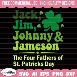 jack jim johanny and jameson four fathers of st patricks day svg, st. patricks day svg, clover svg, irish svg, shamrock