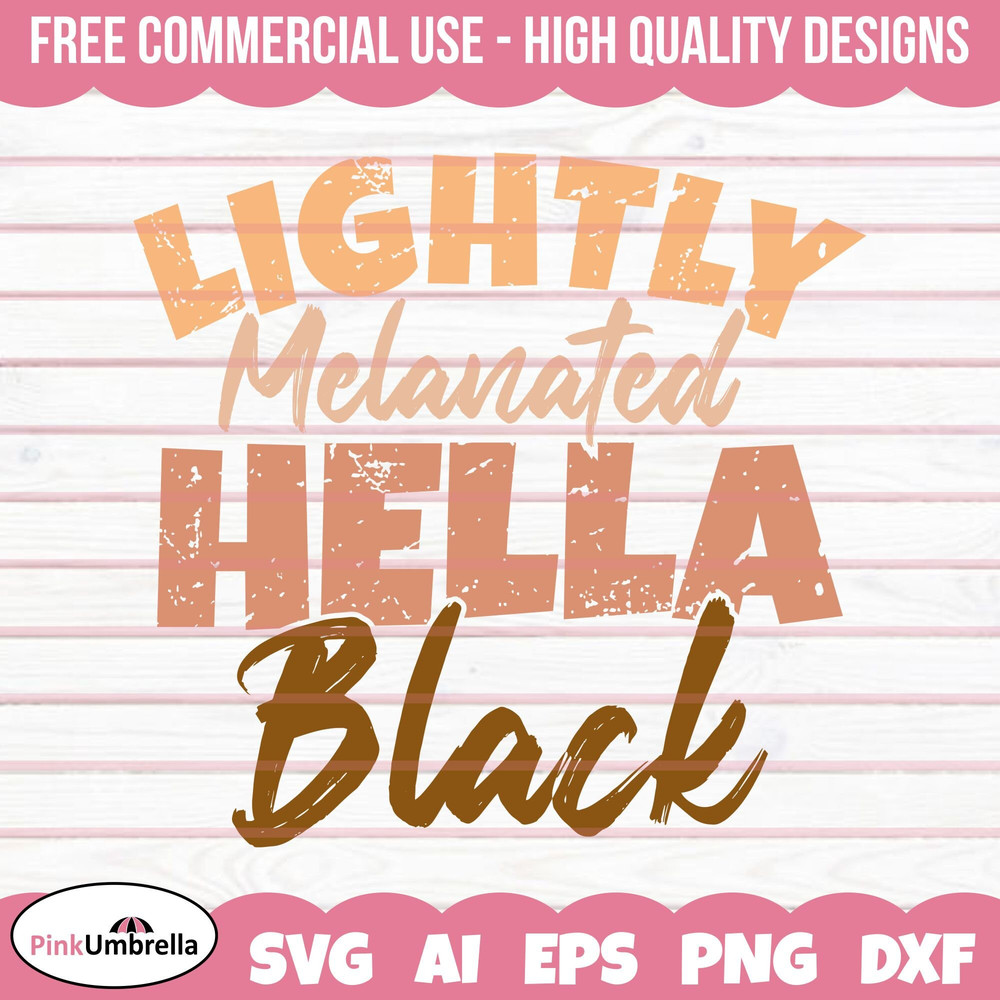 Lightly Melanated Hella Black Svg, Black History Svg, African American Svg, Black History Month, Melanin Svg, Black History Png.jpg