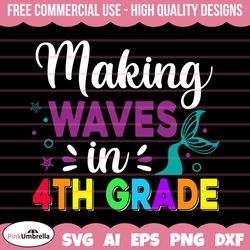 making waves in 4th grade svg, girl mermaid svg, mermaid svg, 4th grade svg, back to school svg, first day of school, sv