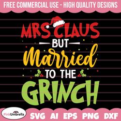 mrs. claus but married to the grinc svg, married christmas svg, girnc claus mr and mrs claus, merry grincc mas, christma