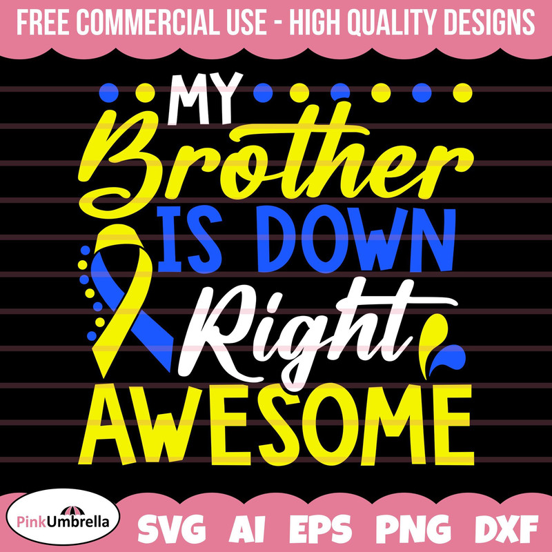 My Brother is Down Right Awesome Svg, Down Syndrome Awareness SVG, Down Syndrome SVG, Extra Chromosome Svg, Down Syndrome Ribbon Svg.jpg