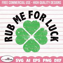 rub me for luck svg, st. patricks day svg, clover svg, irish svg, leprechaun svg, shamrock svg, lucky svg, 4 leaf clover